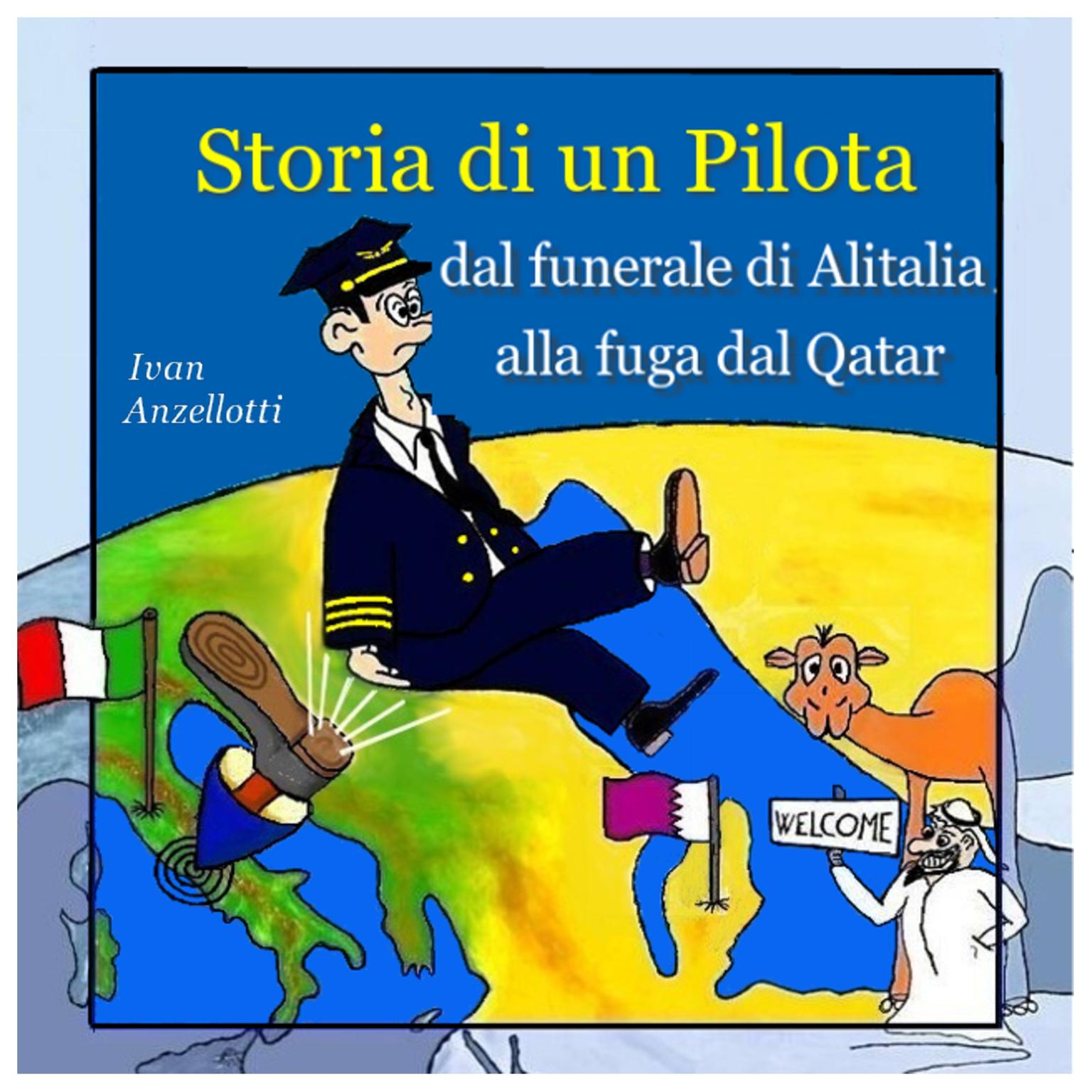Storia di un Pilota, dal Funerale di Alitalia alla Fuga dal Qatar Audiobook, by Ivan Anzellotti
