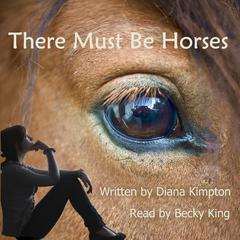 There Must Be Horses Audiobook, by Diana Kimpton