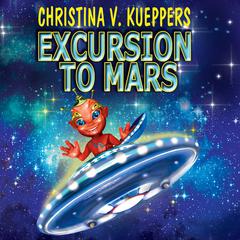 Excursion to Mars Audiobook, by Christina V. Kueppers