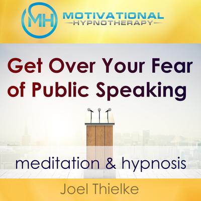 Get Over Your Fear of Public Speaking - Meditation & Hypnosis Audiobook, by 