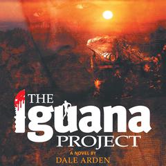 The Iguana Project Audiobook, by Dale Arden