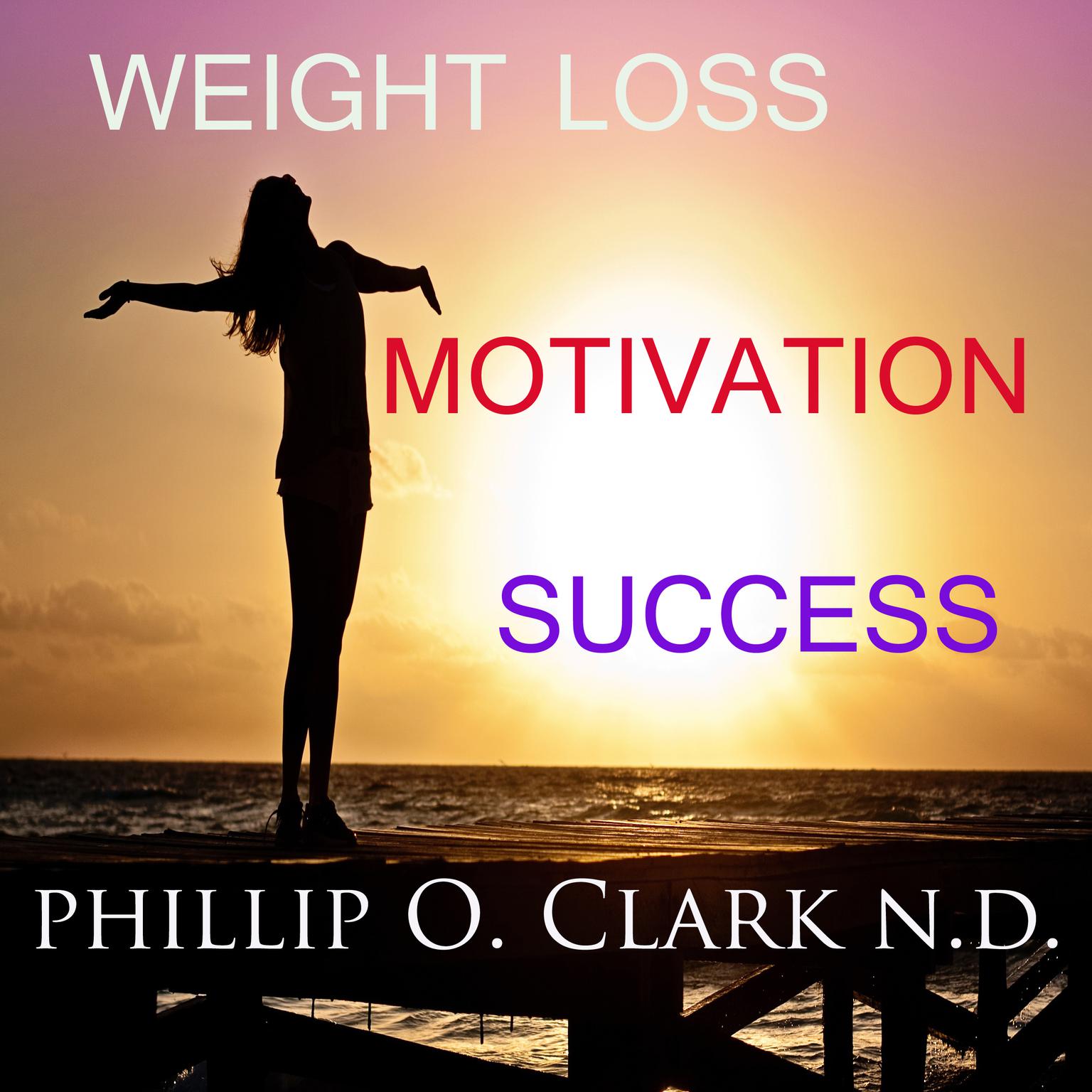 Weight Loss Motivation Success Audiobook, by Phillip Osmond Clark