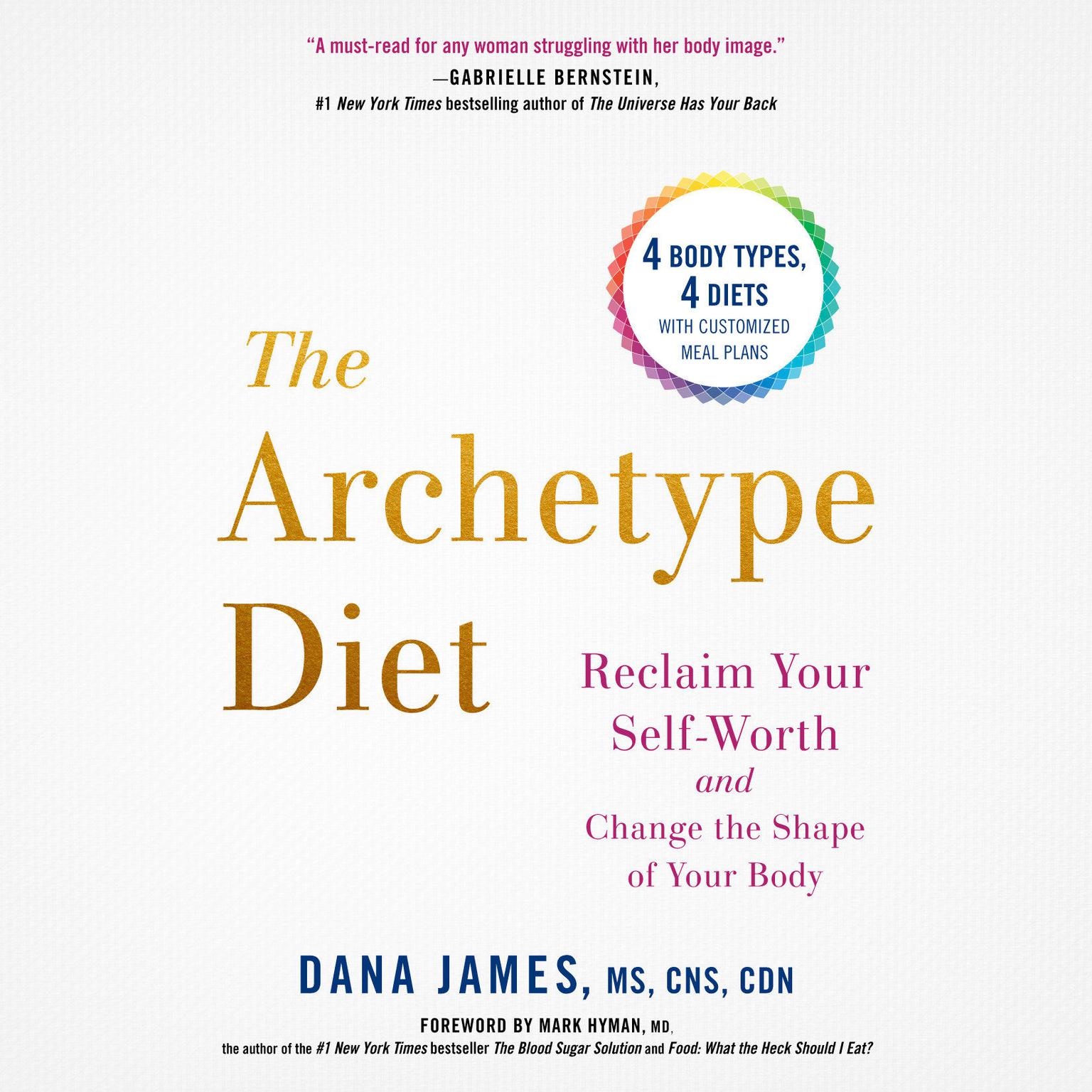 The Archetype Diet: Reclaim Your Self-Worth and Change the Shape of Your Body Audiobook, by Dana James