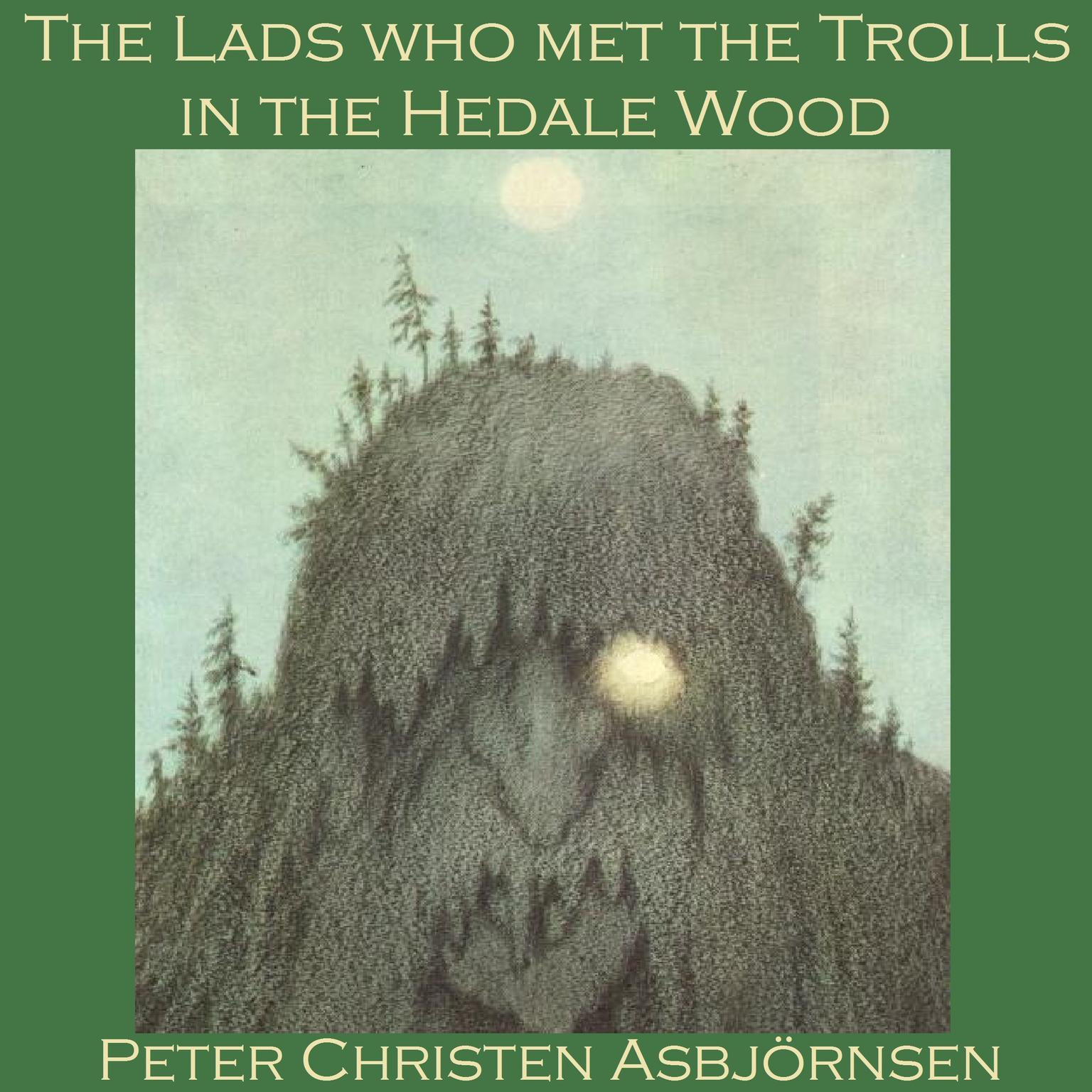 The Lads who met the Trolls in the Hedale Wood Audiobook, by Peter Christen Asbjørnsen