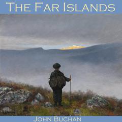 The Far Islands Audiobook, by John Buchan