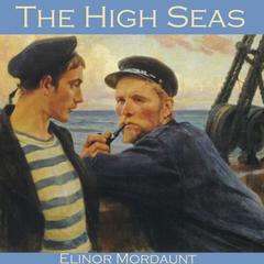 The High Seas Audiobook, by Elinor Mordaunt