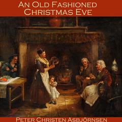 An Old Fashioned Christmas Eve Audiobook, by Peter Christen Asbjørnsen