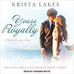 Yours Royally: A Cinderella Love Story Audiobook, by Krista Lakes