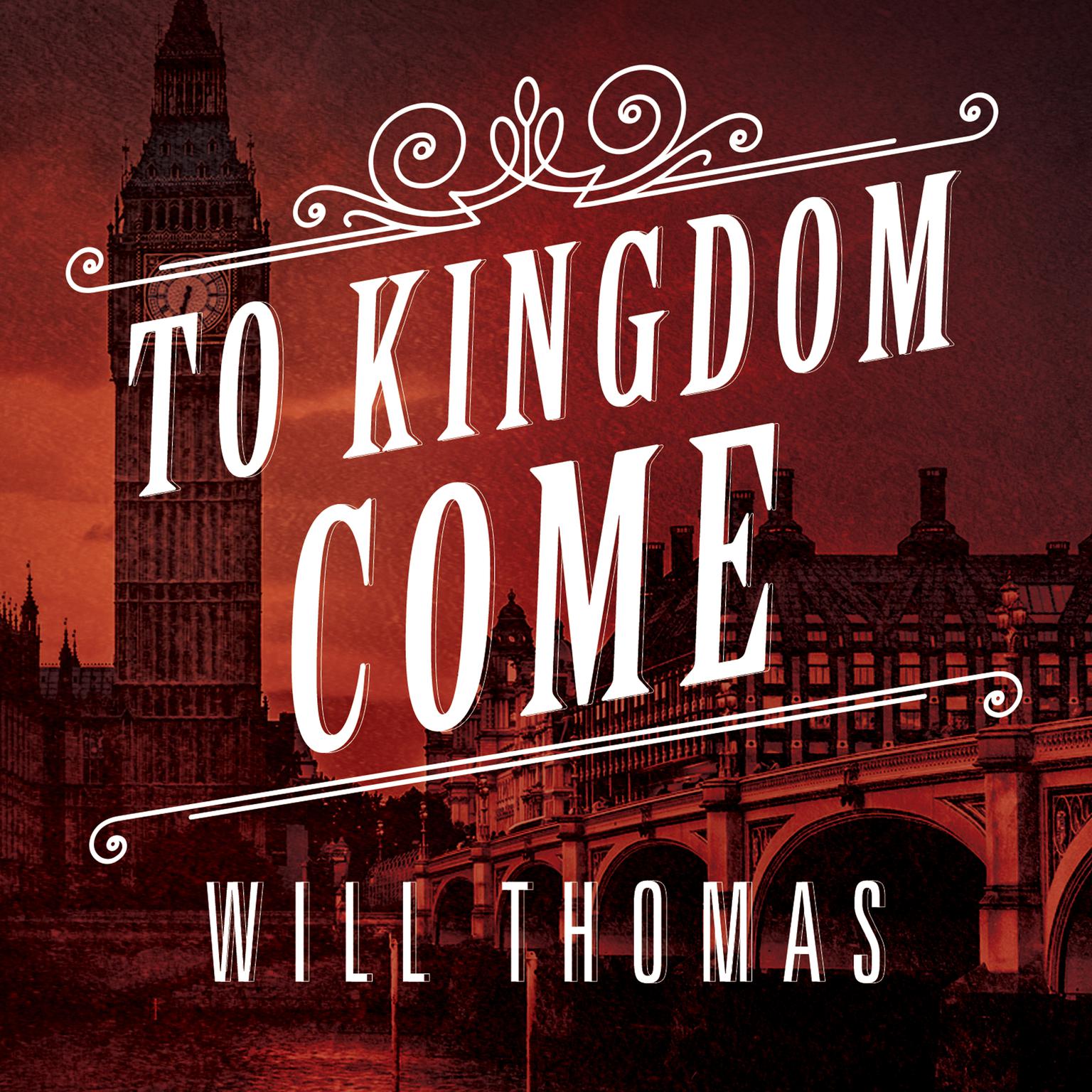 To Kingdom Come: A Novel Audiobook, by Will Thomas