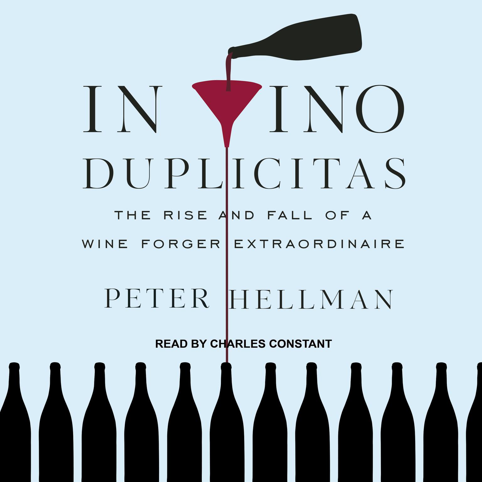 In Vino Duplicitas: The Rise and Fall of a Wine Forger Extraordinaire Audiobook, by Peter Hellman
