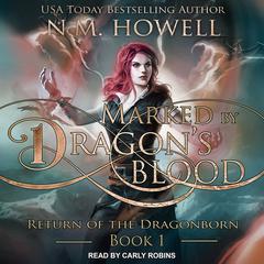 Marked by Dragon's Blood  Audiobook, by N.M. Howell