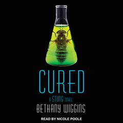 Cured: A Stung Novel Audiobook, by Bethany Wiggins