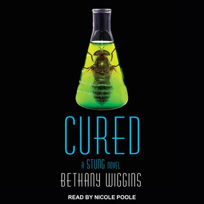 Cured: A Stung Novel Audiobook, by Bethany Wiggins