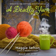 A Deadly Yarn Audiobook, by Maggie Sefton