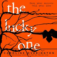 The Lucky One: the compulsive new thriller from the author of the bestselling The One Who Got Away Audiobook, by Caroline Overington