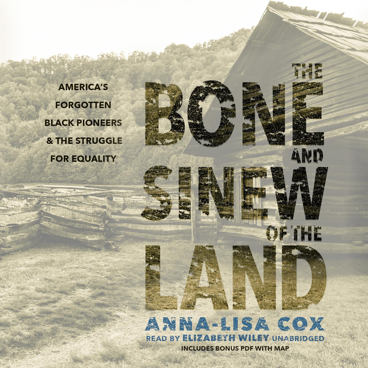 The Bone and Sinew of the Land: America’s Forgotten Black Pioneers and the Struggle for Equality Audiobook, by Anna-Lisa Cox