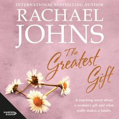The Greatest Gift Audiobook, by Rachael Johns
