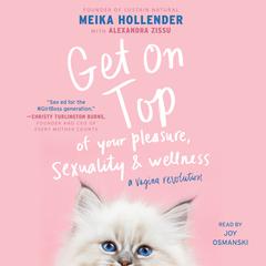 Get on Top: Of Your Pleasure, Sexuality & Wellness: A Vagina Revolution Audiobook, by Meika Hollender