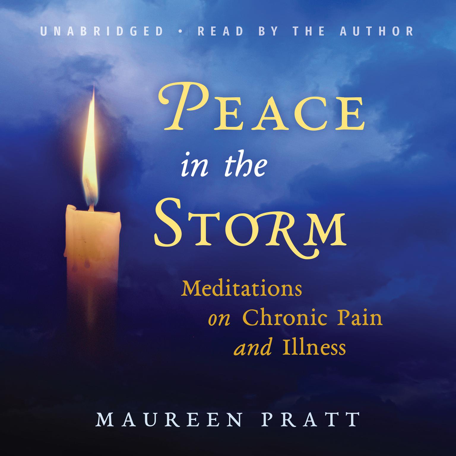 Peace in the Storm: Meditations on Chronic Pain and Illness Audiobook, by Maureen Pratt