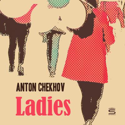 Ladies Audiobook, by Anton Chekhov