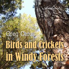 Birds and Crickets in Windy Forests: Productivity Soundscape for Clarity and Relaxation Audiobook, by Greg Cetus