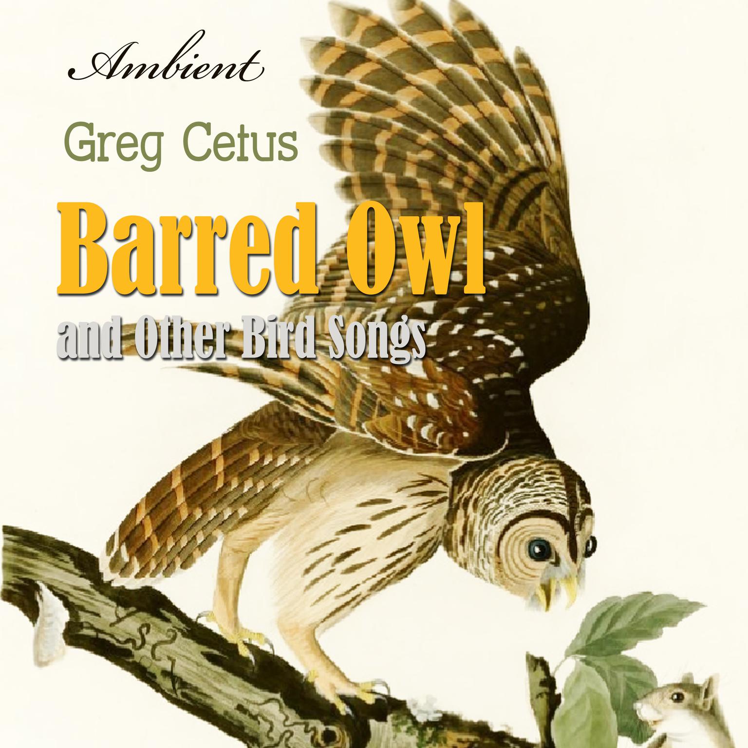 Barred Owl and Other Bird Songs: Nature Sounds for Reflection Audiobook, by Greg Cetus