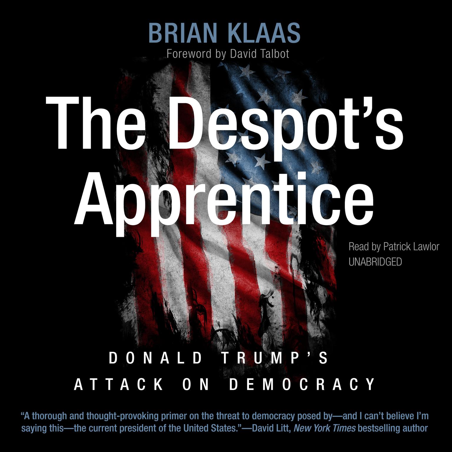 The Despot’s Apprentice: Donald Trump’s Attack on Democracy Audiobook, by Brian Klaas