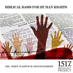 Biblical Basis for Human Rights Audibook, by John Warwick Montgomery