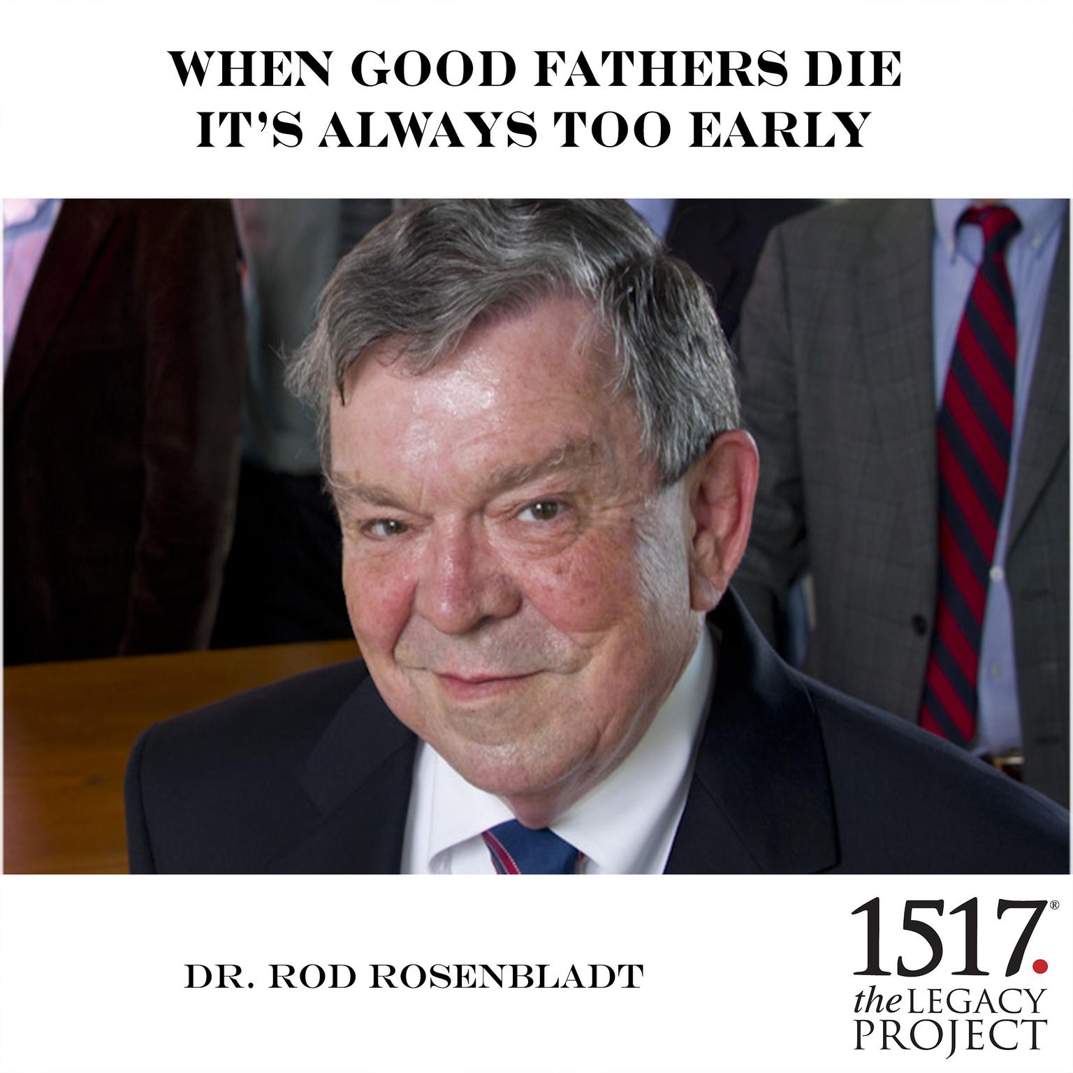 When Good Fathers Die, It’s Always Too Early Audiobook, by Rod Rosenbladt