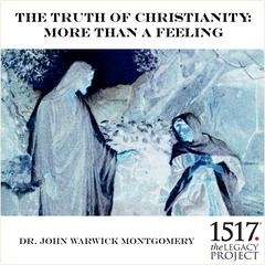 The Truth of Christianity Audiobook, by John Warwick Montgomery