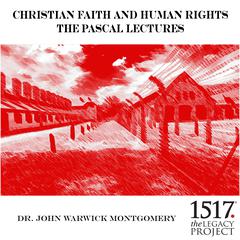 Christian Faith and Human Rights: The Pascal Lectures, 1987 Audiobook, by John Warwick Montgomery