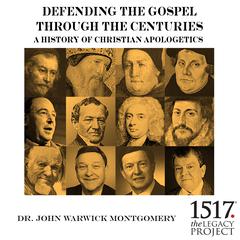 A History of Christian Apologetics: Defending the Gospel Through the Centuries Audiobook, by John Warwick Montgomery
