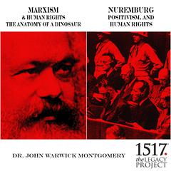 Marxism & Human Rights: The Anatomy of a Dinosaur; Nuremburg: Positivism, and Human Rights Audiobook, by John Warwick Montgomery
