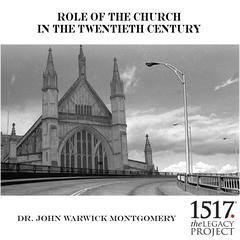 Role of the Church in the 20th Century Audiobook, by John Warwick Montgomery