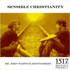 Sensible Christianity Audiobook, by John Warwick Montgomery