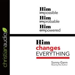 Him Changes Everything Audibook, by Sonny Gann