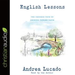 English Lessons: The Crooked Little Grace-Filled Path of Growing Up Audiobook, by Andrea Lucado