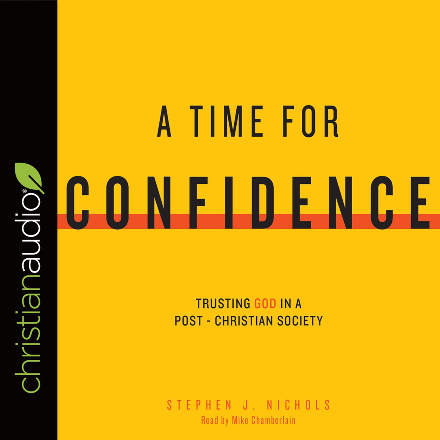 Time for Confidence: Trusting God in a Post-Christian Society Audiobook, by Stephen J. Nichols