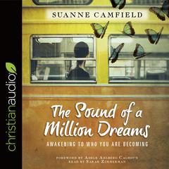 Sound of a Million Dreams: Awakening to Who You Are Becoming Audiobook, by Suanne Camfield