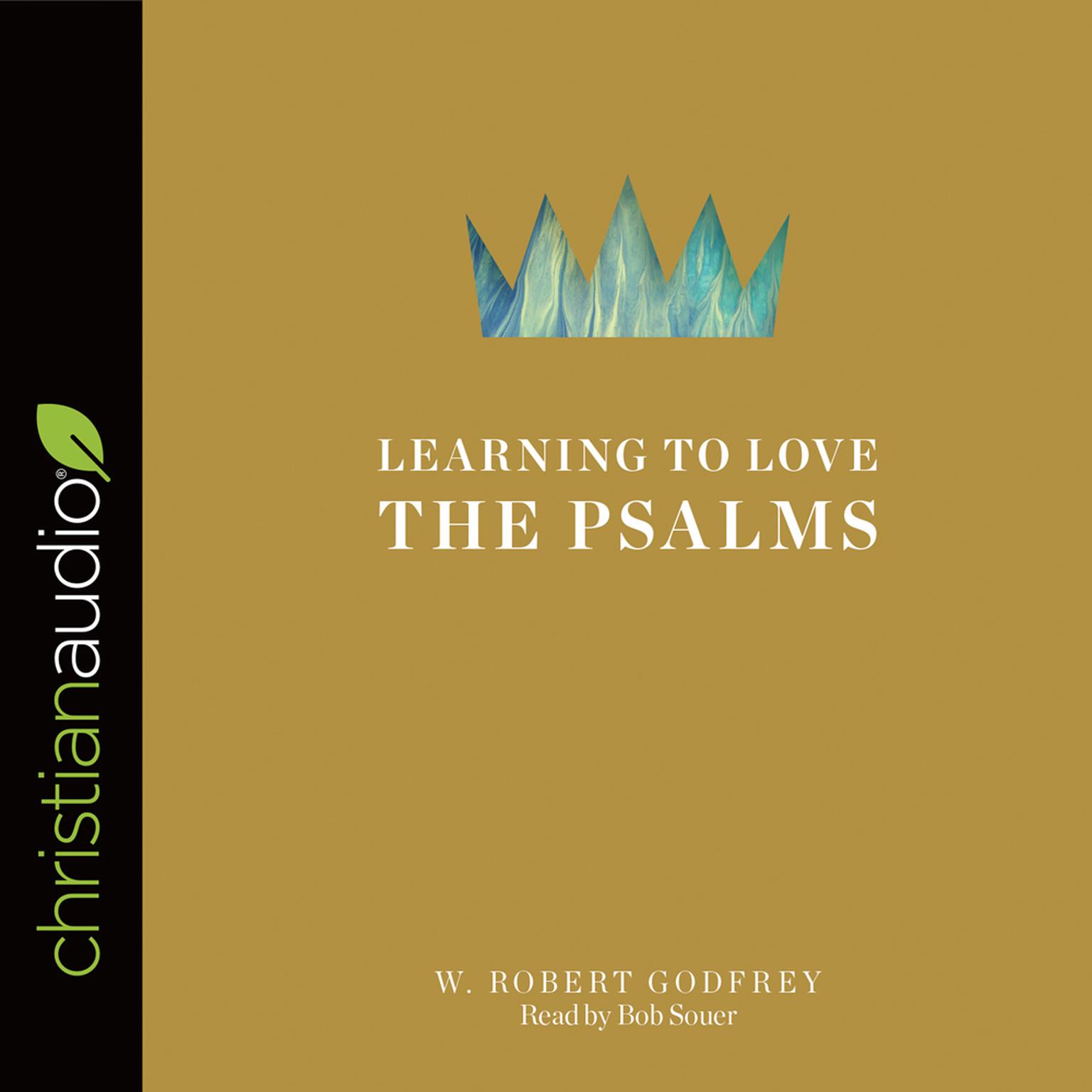 Learning to Love the Psalms Audiobook, by W. Robert Godfrey