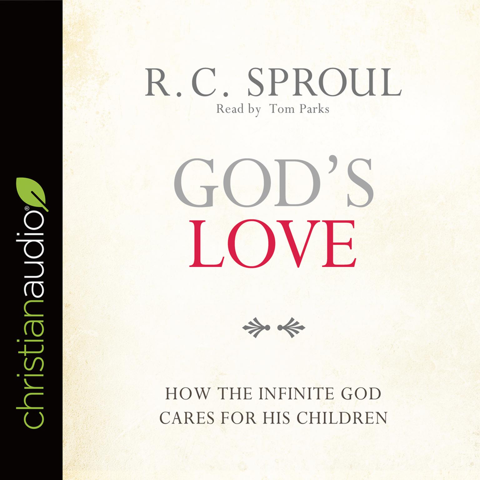 Gods Love: How the Infinite God Cares for His Children Audiobook, by R. C. Sproul