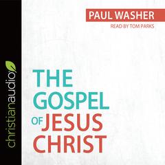Gospel of Jesus Christ Audiobook, by Paul Washer