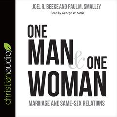One Man and One Woman: Marriage and Same-Sex Relations Audiobook, by Joel R. Beeke