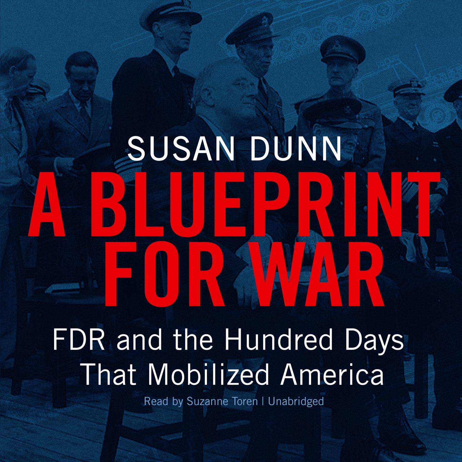 A Blueprint for War: FDR and the Hundred Days That Mobilized America Audiobook, by Susan Dunn