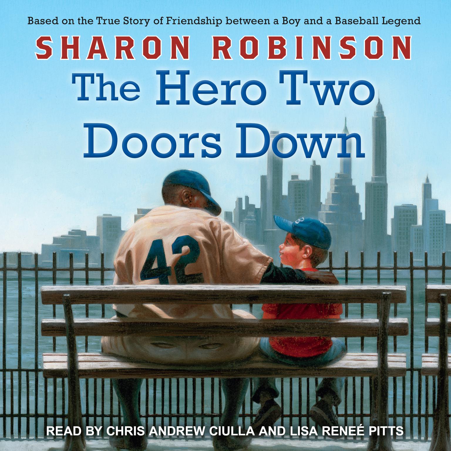 The Hero Two Doors Down: Based on the True Story of Friendship Between a Boy and a Baseball Legend Audiobook, by Sharon Robinson