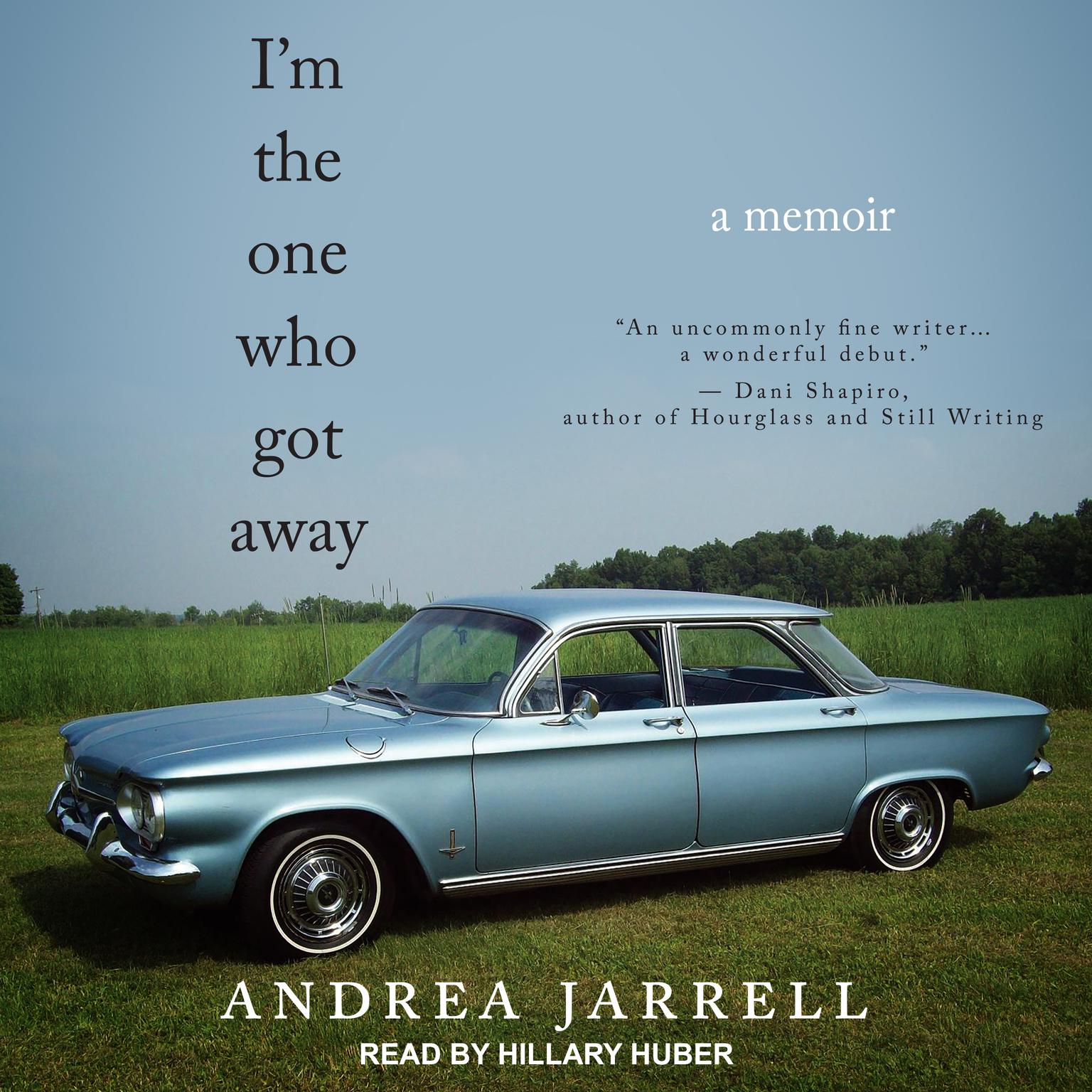 Im the One Who Got Away: A Memoir Audiobook, by Andrea Jarrell
