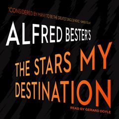 The Stars My Destination Audiobook, by Alfred Bester
