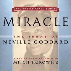 Miracle: The Ideas of Neville Goddard Audiobook, by 