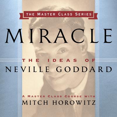 Miracle: The Ideas of Neville Goddard Audiobook, by Mitch Horowitz