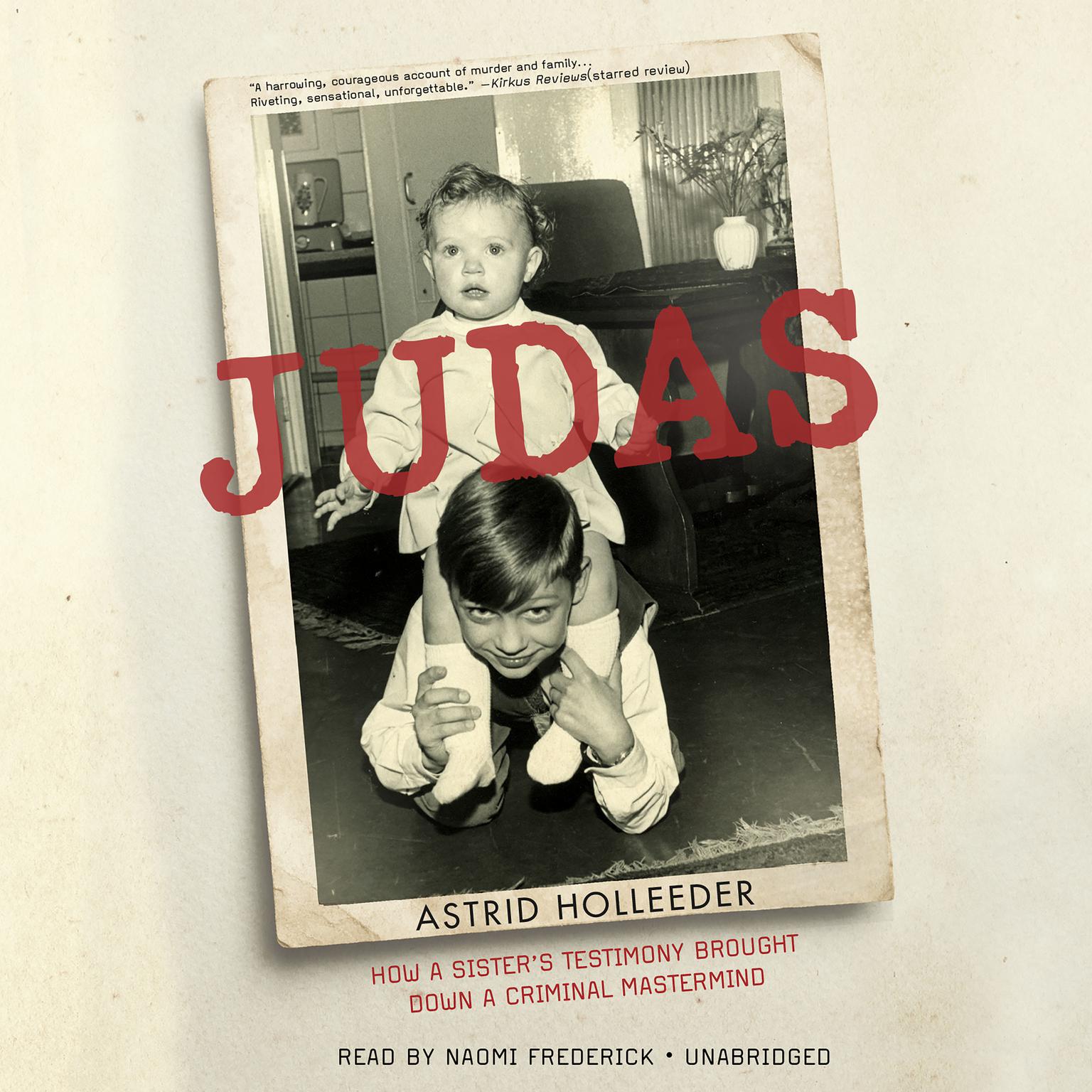 Judas: How a Sisters Testimony Brought Down a Criminal Mastermind Audiobook, by Astrid Holleeder